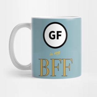 Gluten Free is my BFF!! Mug